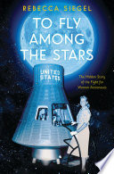 To_Fly_Among_the_Stars__The_Hidden_Story_of_the_Fight_for_Women_Astronauts
